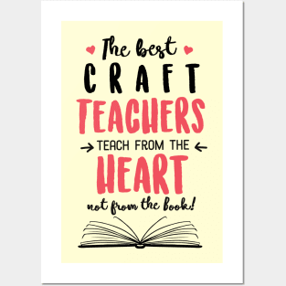 The best Craft Teachers teach from the Heart Quote Posters and Art